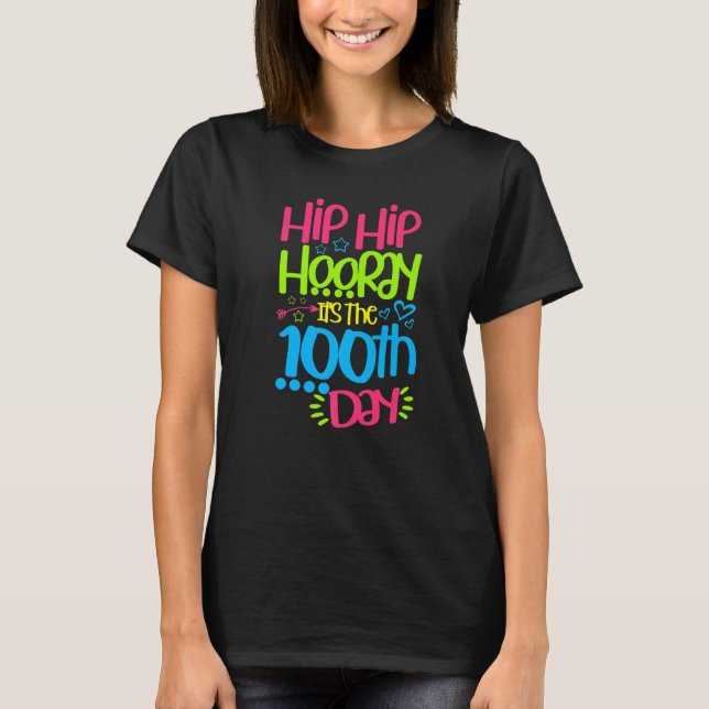 Hip Hooray It's The 100th Day Of School Happy 100  T-Shirt (Vorderseite)
