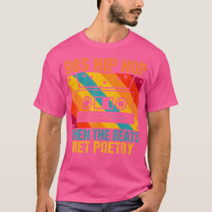Hip Hop 90s, wenn die Beats Poesie 90er Hip Hop tr T-Shirt