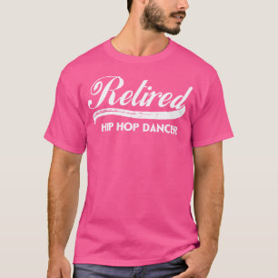 Hip Hop Dancer Funny Retirement Party Geschenk T-Shirt