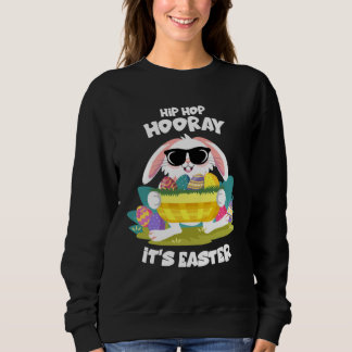 Hip Hop Hooray Easter Bunny Egg Hunt Happy Spring  Sweatshirt