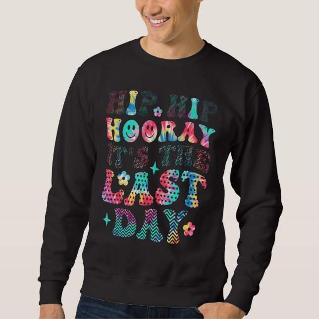 Hip Hop Hooray It s The Last Day Of School 2023 Gr Sweatshirt (Vorderseite)