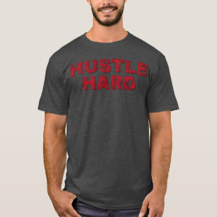 Hip Hop Hustle Hard lustig T-Shirt