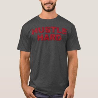 Hip Hop Hustle Hard lustig T-Shirt