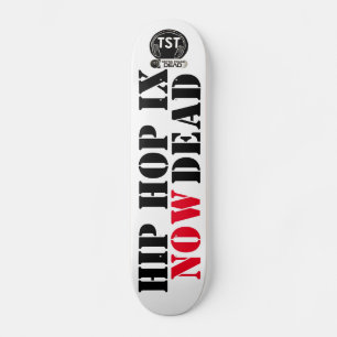 HIP HOP IST JETZT TOT (Für Real) Skateboard