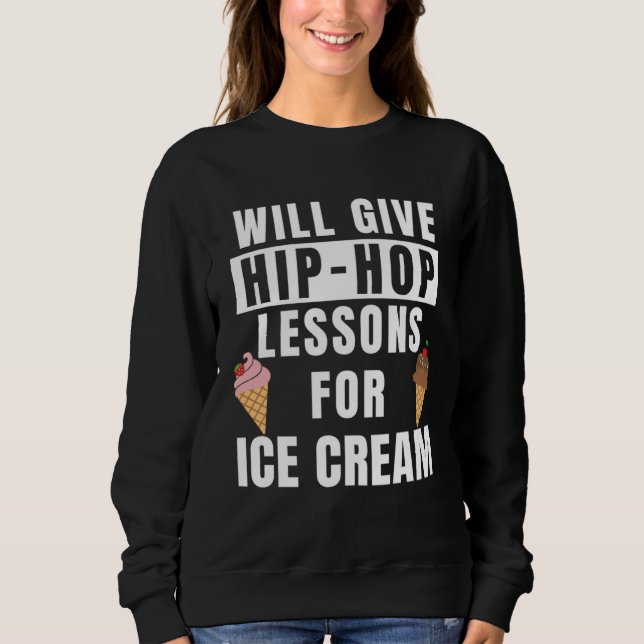 Hip Hop Lessons For Ice Cream Dance Outfit  Hip Ho Sweatshirt (Vorderseite)