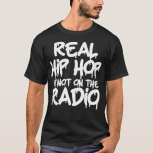 Hip Hop Real Hip Hop ist nicht auf dem Radio Rappe T-Shirt