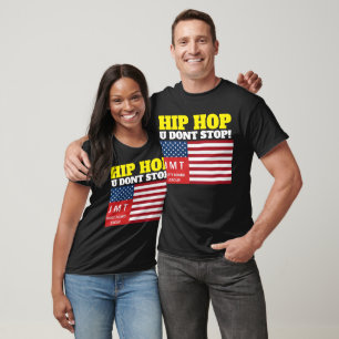 HIP HOP U DONT STOP T - Shirt
