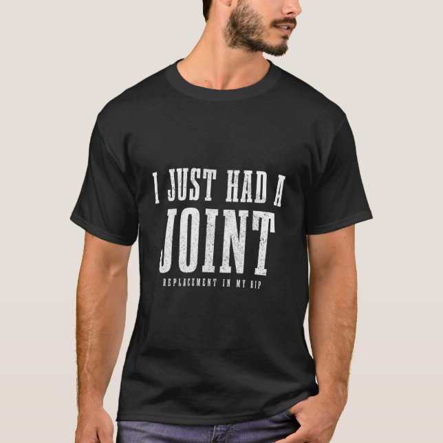 Hip Replacet Surgery Recovery I Just Had A Joint T-Shirt (Vorderseite)