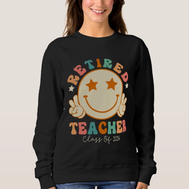 Hippie Face Retired Teacher Class of 2024 Retireme Sweatshirt (Vorderseite)