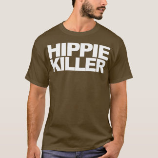 Hippie Killer Funny Zitat T-Shirt