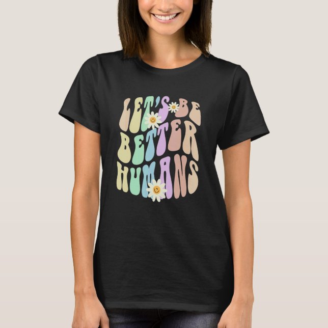 Hippie LET'S BE BETTER HUMANS Retro Stop Bullying  T-Shirt (Vorderseite)