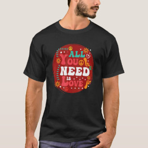 Hippie Tage Liebe und Frieden Alles, was wir für R T-Shirt