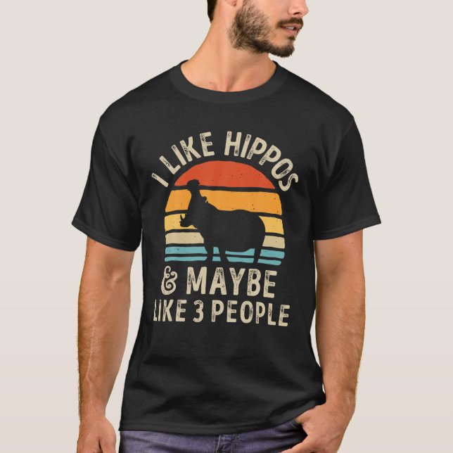 Hippo Hippopotamus I Like Hippos And Maybe Like 3 T-Shirt (Vorderseite)