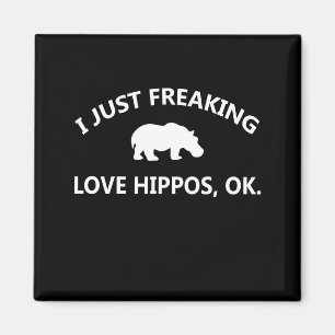 Hippo Lover Gift  I just Freaking Liebe Hippo Ok Magnet
