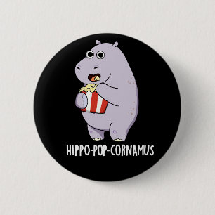 Hippo-Pop-cornamus Funny Hippo Pun Dark BG Button