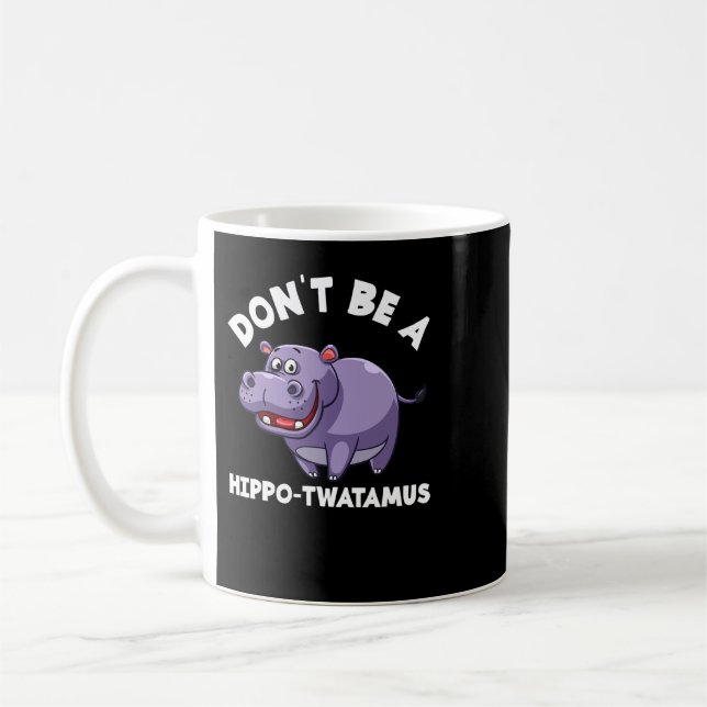 Hippopotamus Dont be a HippoTwatamus Funny Hippopo Kaffeetasse (Links)