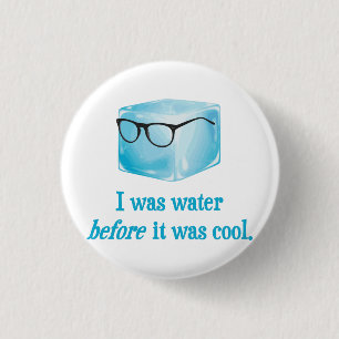Hipster-Eis-Würfel war Wasser, bevor er cool war Button
