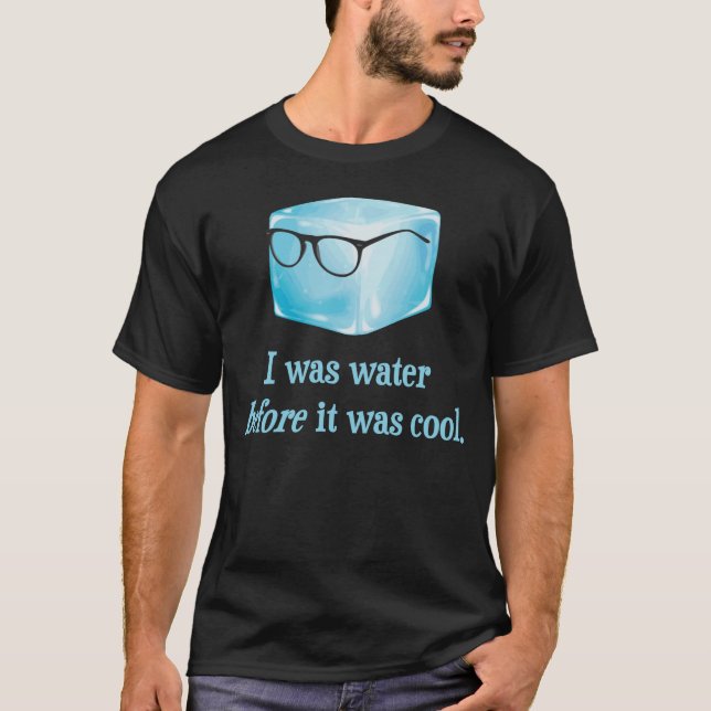 Hipster-Eis-Würfel war Wasser, bevor er cool war T-Shirt (Vorderseite)