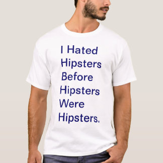 HipsterHater T-Shirt