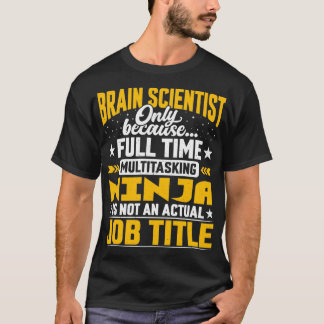 Hirnforscher Job Titel Neurowissenschaftler Brain T-Shirt