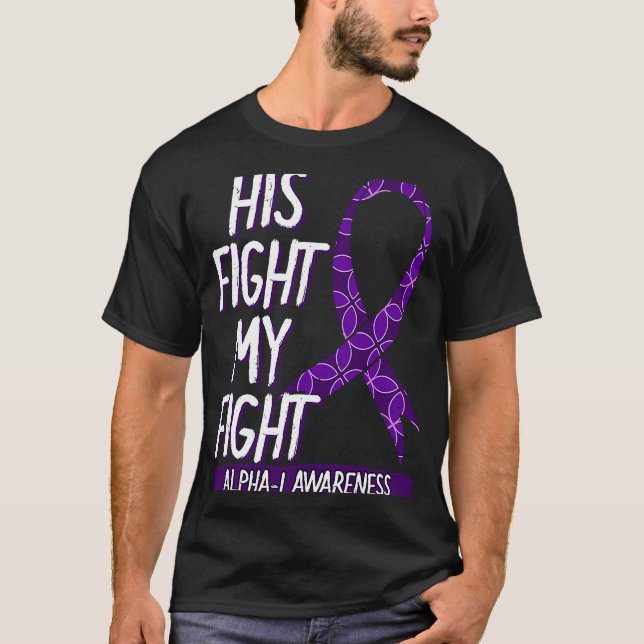 His Fight Is My Fight Alpha 1 Awareness Ribbon Ant T-Shirt (Vorderseite)