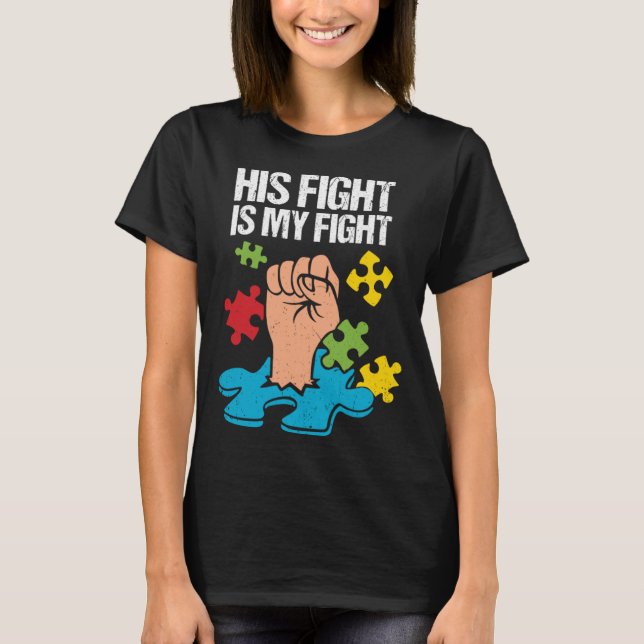 His Fight Is My Fight Autism Awareness Family Supp T-Shirt (Vorderseite)