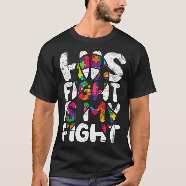 His Fight Is My Fight Autism Awareness Month And S T-Shirt (Vorderseite)