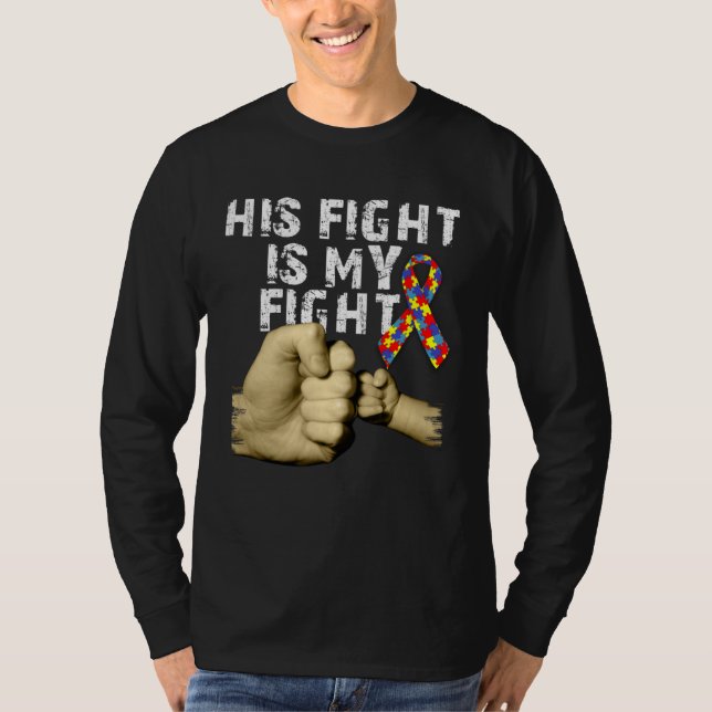 His Fight Is My Fight Autism Awareness Support Mon T-Shirt (Vorderseite)