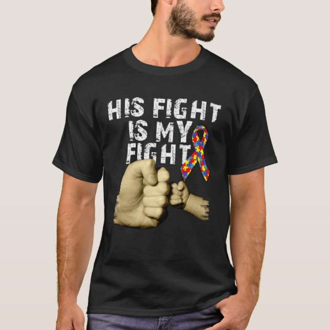 His Fight Is My Fight Autism Awareness Support Mon T-Shirt (Vorderseite)