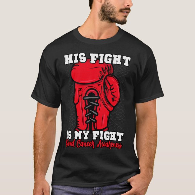 His Fight Is My Fight. Boxing Boxer Blood Cancer A T-Shirt (Vorderseite)