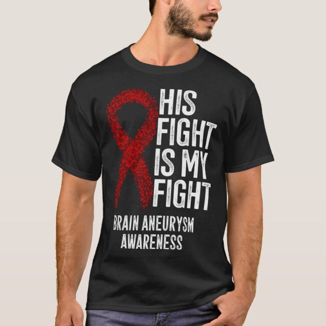 His Fight Is My Fight Brain Aneurysm Awareness T-Shirt (Vorderseite)