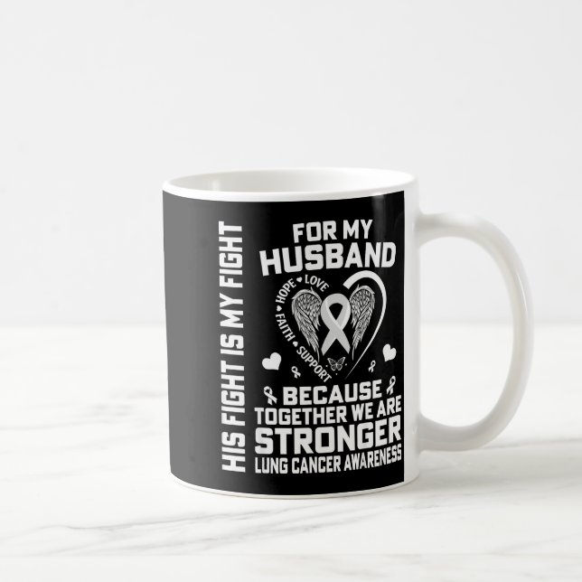 His Fight Is My Fight For My Husband - Lung Cancer Kaffeetasse (Rechts)