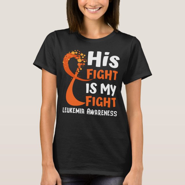His Fight Is My Fight Leukemia Awareness Orange Ri T-Shirt (Vorderseite)