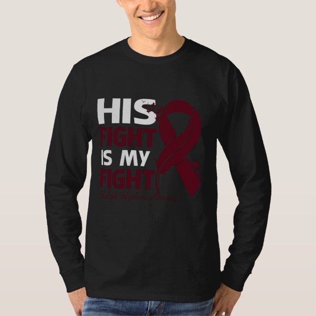 His Fight Is My Fight MULTIPLE MYELOMA AWARENESS F T-Shirt (Vorderseite)