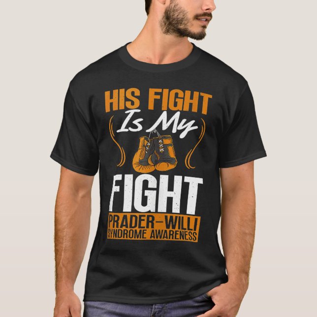 His Fight Is My Fight Prader Willi Syndrome Awaren T-Shirt (Vorderseite)