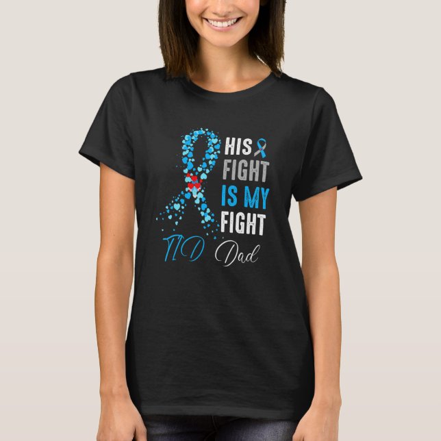 His Fight is My Fight T1D Dad Diabetes Awareness R T-Shirt (Vorderseite)