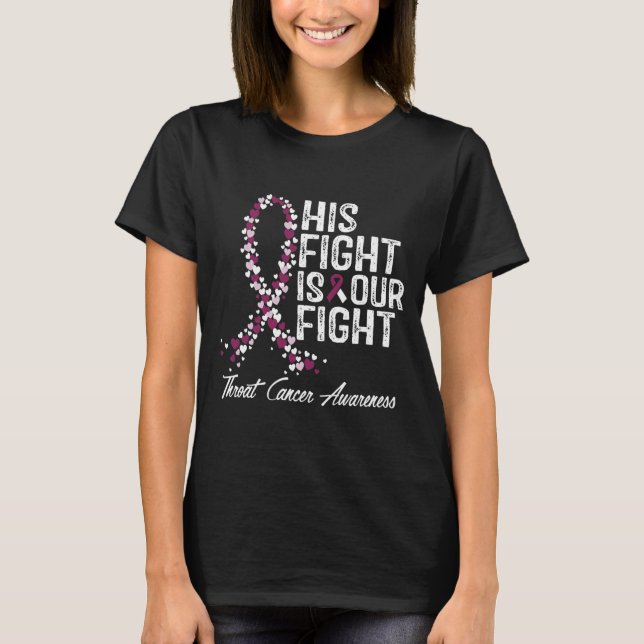 His Fight Is Our Fight Throat Cancer Awareness  T-Shirt (Vorderseite)