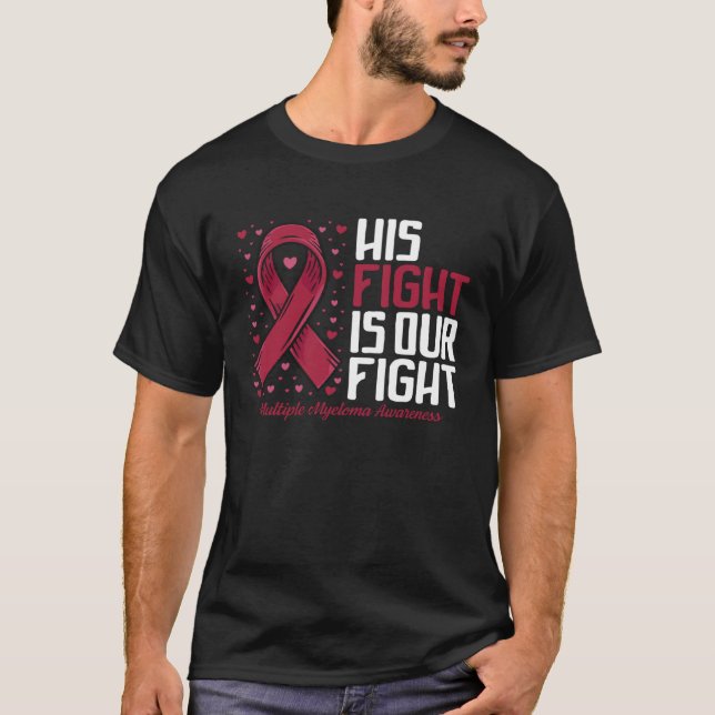 His Fight our fight Multiple Myeloma Awareness T-Shirt (Vorderseite)