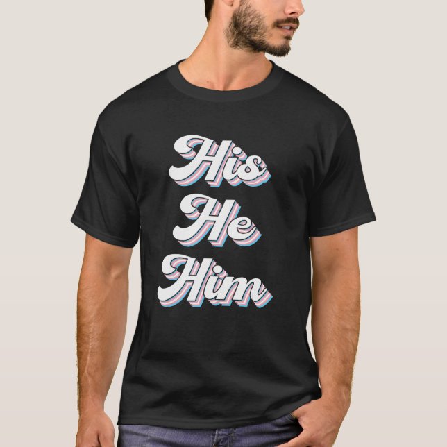 His He Him Gender Neutral Gay Pride Equality LGBTQ T-Shirt (Vorderseite)