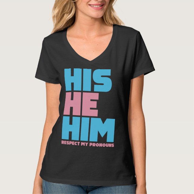 His He Him Respect My Pronouns  Transgender LGBTQ  T-Shirt (Vorderseite)