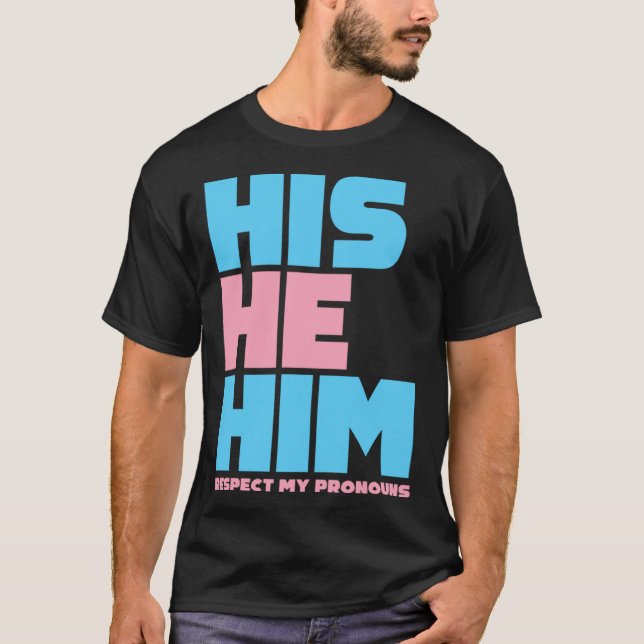 His He Him Respect My Pronouns  Transgender LGBTQ  T-Shirt (Vorderseite)