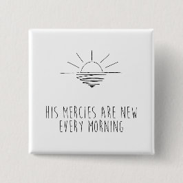 His Mercies Are New Every Morning Button