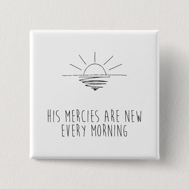 His Mercies Are New Every Morning Button (Vorderseite)