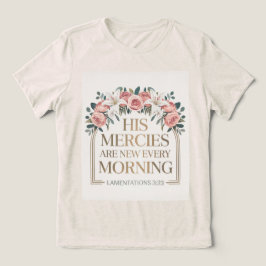 His Mercies Are New T-Shirt Tri-Blend Shirt