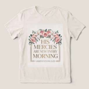 His Mercies Are New T-Shirt Tri-Blend Shirt