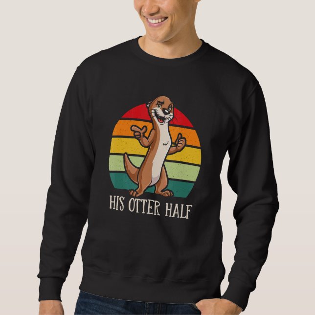 His Otter Half  Otter  Humor Sea Otter Couples Sweatshirt (Vorderseite)