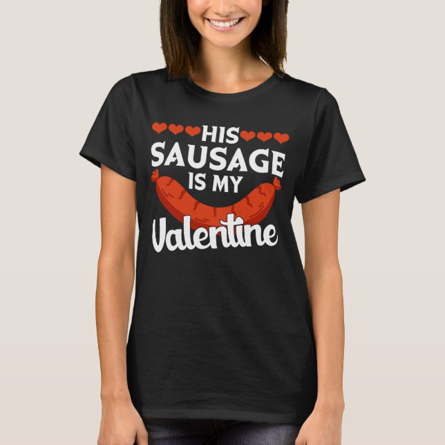 His Sausage Is My Valentine  Valentine's Day Graph T-Shirt (Vorderseite)