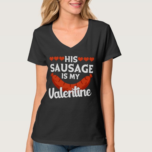His Sausage Is My Valentine  Valentine's Day Graph T-Shirt (Vorderseite)