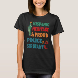 Hispanic Heritage & Proud Police Sergeant T-Shirt