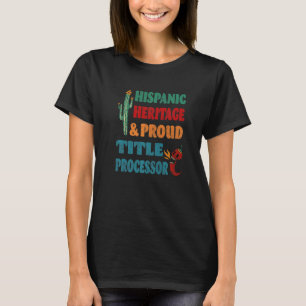 Hispanic Heritage & Proud Title Prozessor T-Shirt